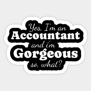 Accountant and Gorgeous so what? Sticker